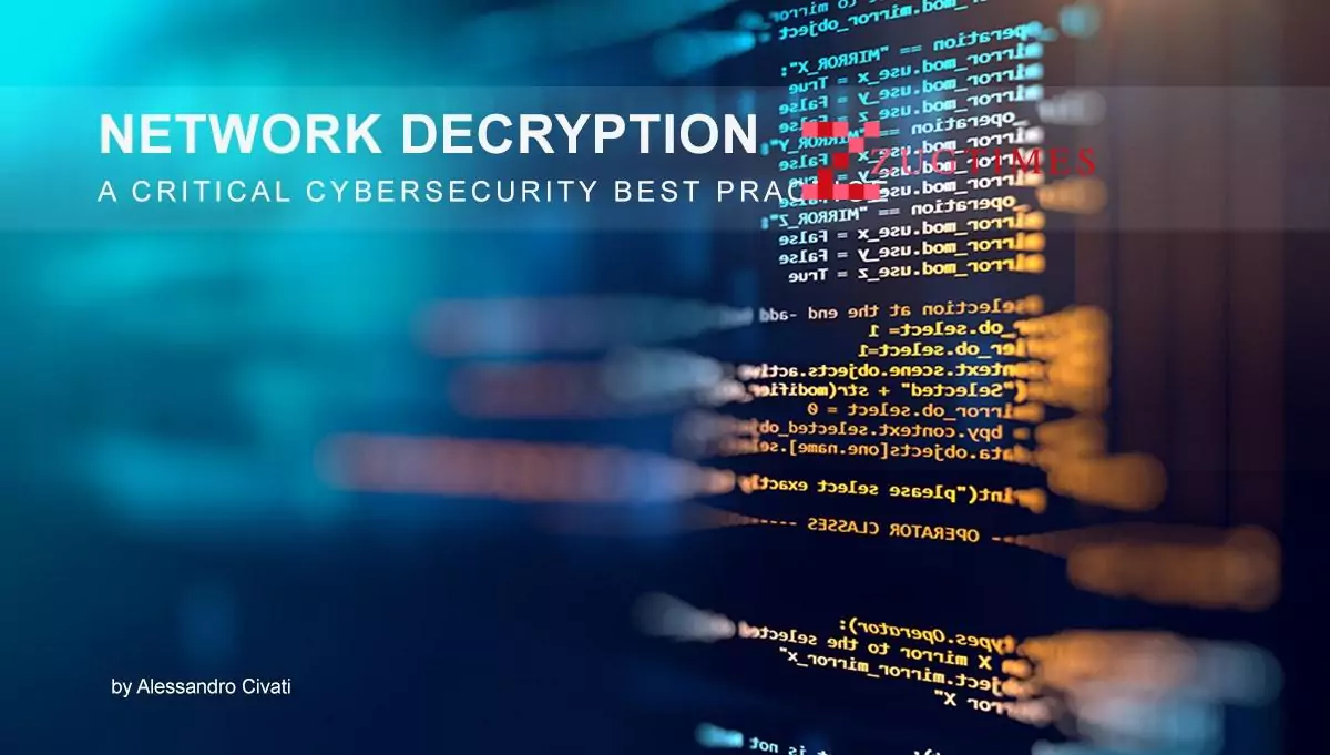 Network Decryption – A Critical Cybersecurity Best Practice Network Decryption - A Critical Cybersecurity Best Practice