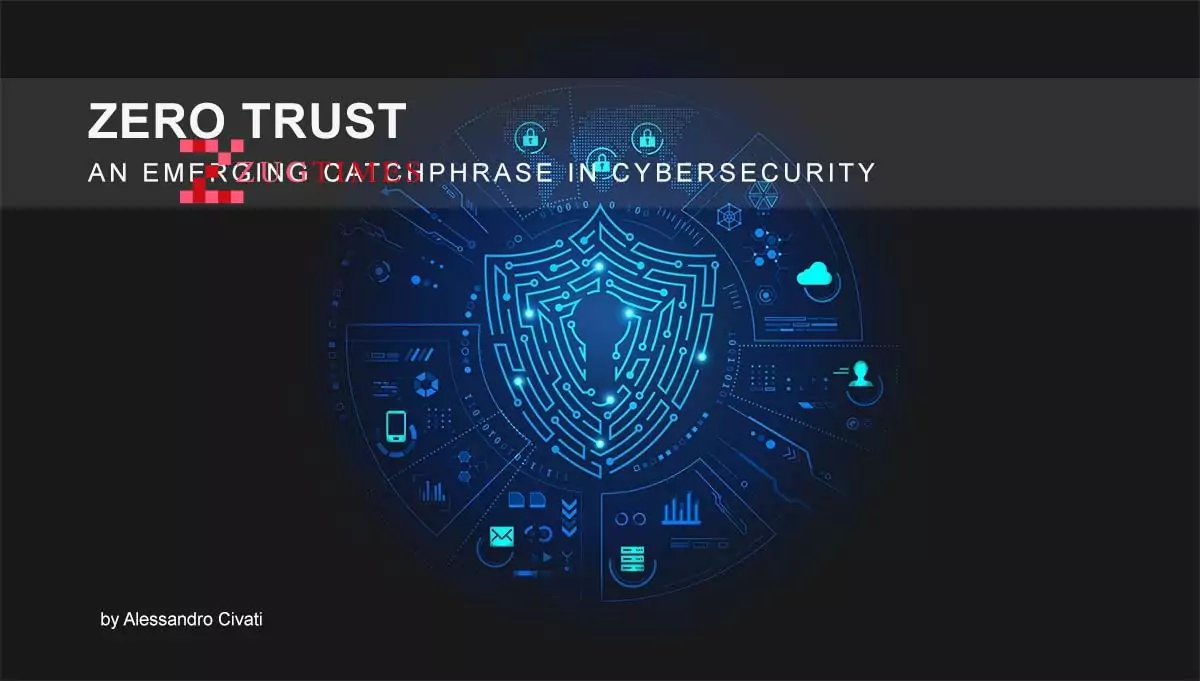 Zero Trust – An Emerging Catchphrase in Cybersecurity Zero Trust - An Emerging Catchphrase in Cybersecurity