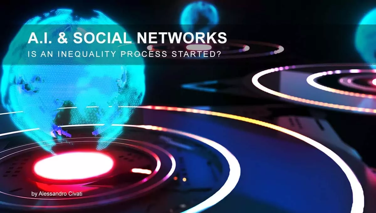 A.I. & Social Networks – Is an inequality process started? A.I. & Social Networks