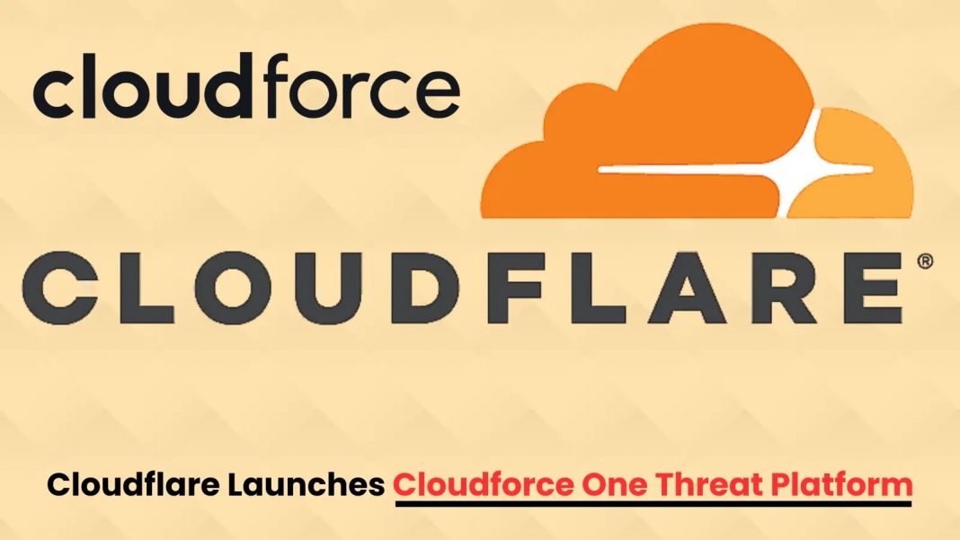 Cloudflare Unveils Cloudforce One Threat Platform For Advanced Cyber 