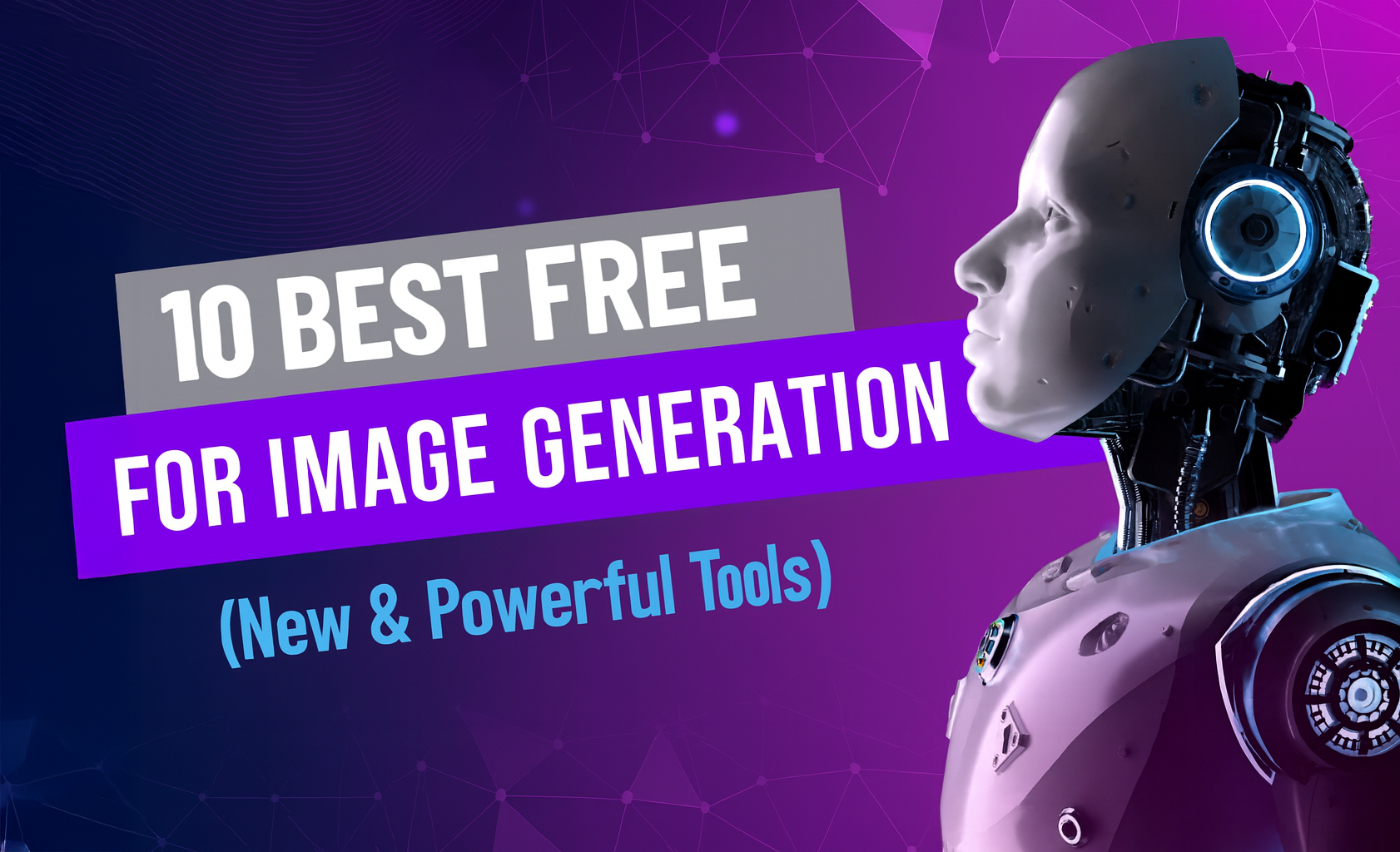 10 Best Free AI Tools for Image Generation (New & Powerful Tools)